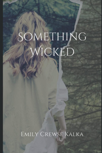 REVIEW: “Something Wicked” by Emily Crewse Kalka
