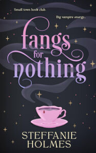 REVIEW: “Fangs for Nothing” by Steffanie Holmes
